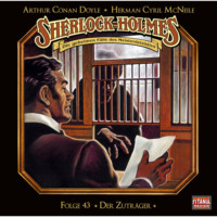 . Sherlock Holmes - Die geheimen F?lle des Meisterdetektivs, Folge 43: Der Zutr?ger
