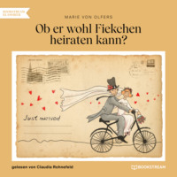 Marie von Olfers. Ob er wohl Fiekchen heiraten kann (Ungek?rzt)