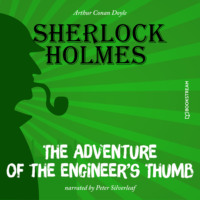 Sir Arthur Conan Doyle. The Adventure of the Engineer's Thumb (Unabridged)