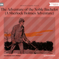 . The Adventure of the Noble Bachelor - A Sherlock Holmes Adventure (Unabridged)