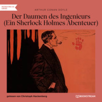 . Der Daumen des Ingenieurs - Ein Sherlock Holmes Abenteuer (Ungek?rzt)