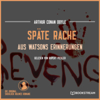 . Sp?te Rache - Aus Watsons Erinnerungen (Ungek?rzt)