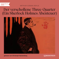 . Der verschollene Three-Quarter - Ein Sherlock Holmes Abenteuer (Ungek?rzt)