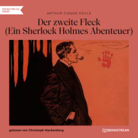 . Der zweite Fleck - Ein Sherlock Holmes Abenteuer (Ungek?rzt)