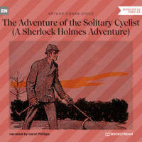 . The Adventure of the Solitary Cyclist - A Sherlock Holmes Adventure (Unabridged)