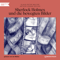 . Sherlock Holmes und die bewegten Bilder (Ungek?rzt)