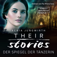 Xenia Jungwirth. Their Stories, Band 2: Der Spiegel der T?nzerin (ungek?rzt)