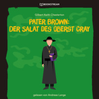 . Pater Brown: Der Salat des Oberst Cray (Ungek?rzt)