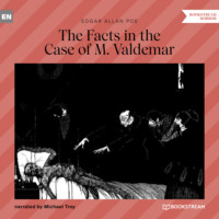 . The Facts in the Case of M. Valdemar (Unabridged)