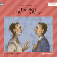 Edgar Allan Poe. The Story of William Wilson (Unabridged)