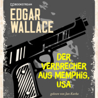 Edgar Wallace. Der Verbrecher aus Memphis, USA (Ungek?rzt)