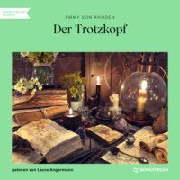Emmy von Rhoden. Der Trotzkopf (Ungek?rzt)