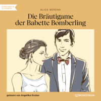 . Die Br?utigame der Babette Bomberling (Ungek?rzt)