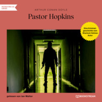 . Pastor Hopkins - Eine Kriminalgeschichte vom Sherlock Holmes Autor (Ungek?rzt)
