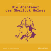 . Die Abenteuer des Sherlock Holmes (Ungek?rzt)