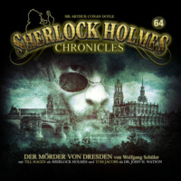 . Sherlock Holmes Chronicles, Folge 64: Der M?rder von Dresden