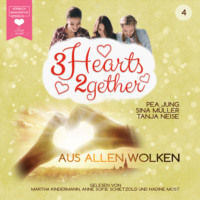 . Aus allen Wolken - 3hearts2gether, Band 4 (ungek?rzt)
