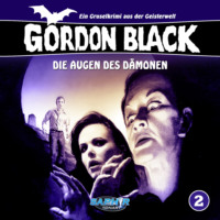 . Gordon Black - Ein Gruselkrimi aus der Geisterwelt, Folge 2: Die Augen des D?monen