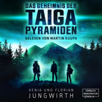. Das Geheimnis der Taiga-Pyramiden (ungek?rzt)