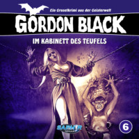 . Gordon Black - Ein Gruselkrimi aus der Geisterwelt, Folge 6: Im Kabinett des Teufels