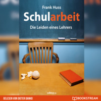 . Schularbeit - Die Leiden eines Lehrers (Ungek?rzt)