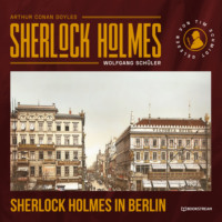 . Sherlock Holmes in Berlin (Ungek?rzt)
