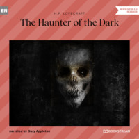 H. P. Lovecraft. The Haunter of the Dark (Unabridged)