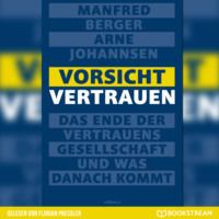 . Vorsicht Vertrauen - Das Ende der Vertrauensgesellschaft und was danach kommt (Ungek?rzt)