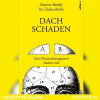 . Dachschaden - Zwei Neurochirurginnen decken auf (Ungek?rzt)