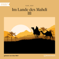 . Im Lande des Mahdi III (Ungek?rzt)