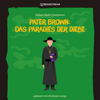 . Pater Brown: Das Paradies der Diebe (Ungek?rzt)