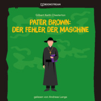 . Pater Brown: Der Fehler der Maschine (Ungek?rzt)
