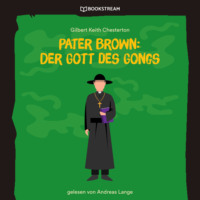 . Pater Brown: Der Gott des Gongs (Ungek?rzt)