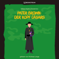 . Pater Brown: Der Kopf C?sars (Ungek?rzt)
