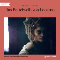 . Das Bettelweib von Locarno (Ungek?rzt)