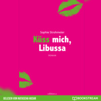 . K?ss mich, Libussa (Ungek?rzt)