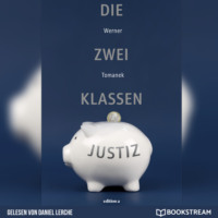 . Die Zwei-Klassen-Justiz (Ungek?rzt)