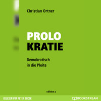 . Prolokratie - Demokratisch in die Pleite (Ungek?rzt)