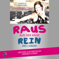 . Raus aus der Krise - rein ins Leben! - Der Weg zur mentalen inneren St?rke (ungek?rzt)