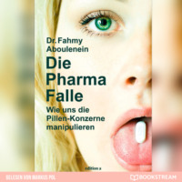. Die Pharma-Falle - Wie uns die Pillen-Konzerne manipulieren (Ungek?rzt)