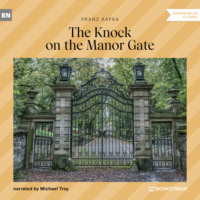 Franz Kafka. The Knock on the Manor Gate (Unabridged)
