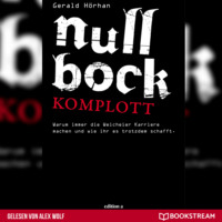 . Null Bock Komplott - Warum immer die Weicheier Karriere machen und wie ihr es trotzdem schafft (Ungek?rzt)