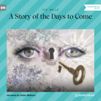 . A Story of the Days to Come (Unabridged)