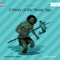 . A Story of the Stone Age (Unabridged)
