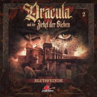 Marc Freund. Dracula und der Zirkel der Sieben, Folge 2: Blutsfeinde