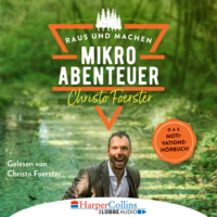 . Mikroabenteuer - Das Motivationsbuch (Ungek?rzt)