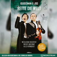 . Rette die Welt - Wie du deine Kreativit?t weckst und damit alles ver?nderst (Ungek?rzt)