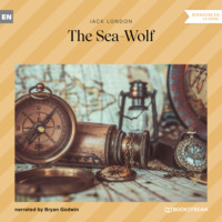 Джек Лондон. The Sea-Wolf (Unabridged)