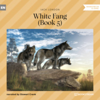 . White Fang, Book 5 (Unabridged)