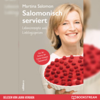 Martina Salomon. Salomonisch serviert - Lebensrezepte und Lieblingsspeisen (Ungek?rzt)